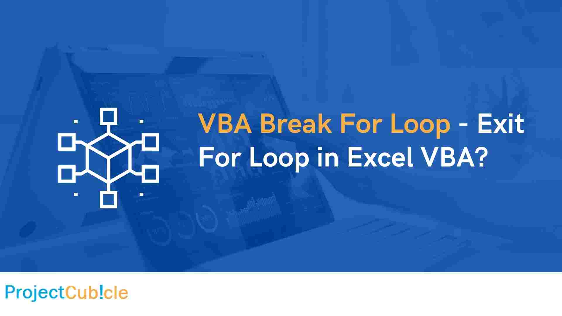 VBA Break For Loop Exit For Loop in Excel VBA?