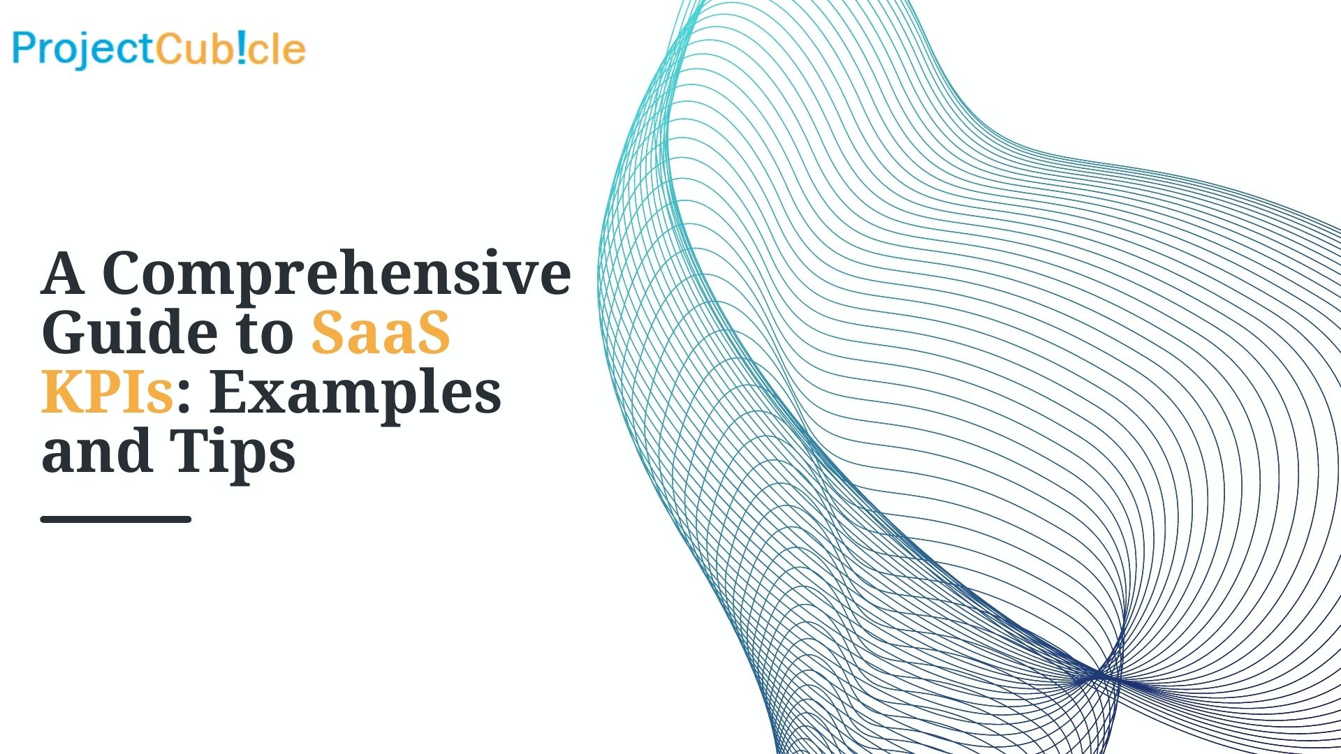 A Comprehensive Guide To Saas Kpis: Examples And Tips