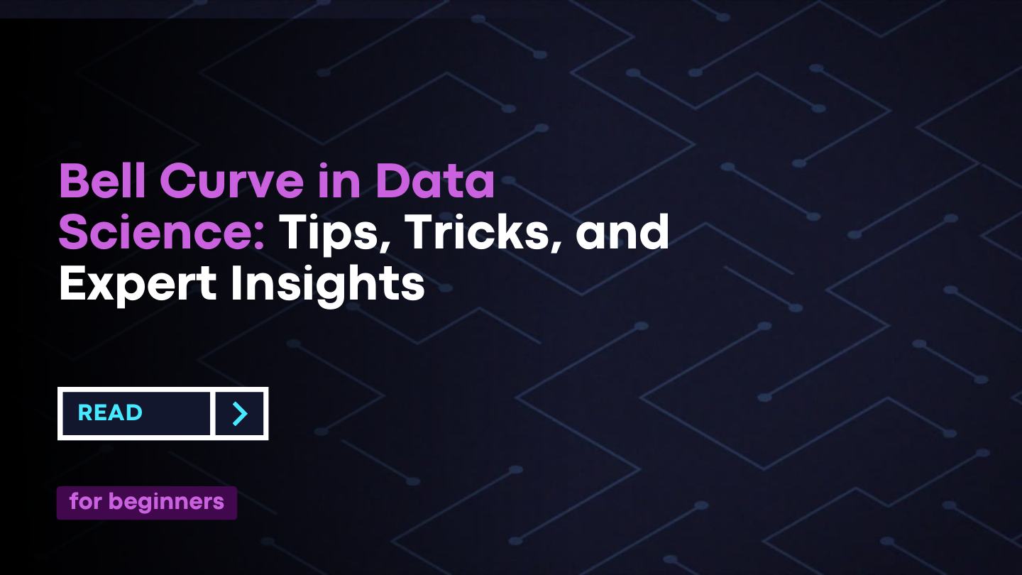 Bell Curve In Data Science: Tips, Tricks, And Expert Insights