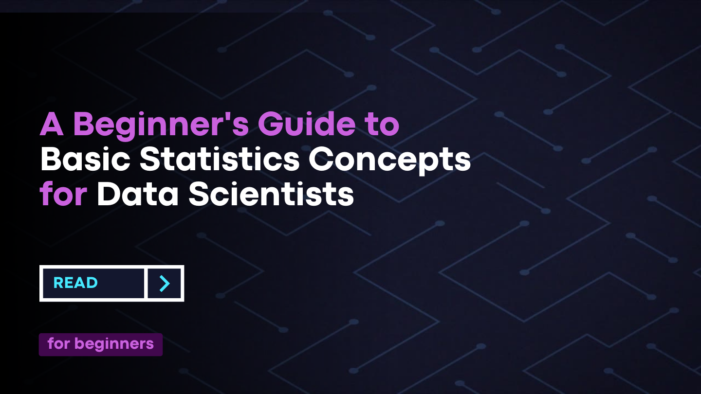 A Beginner'S Guide To Basic Statistics Concepts For Data Scientists