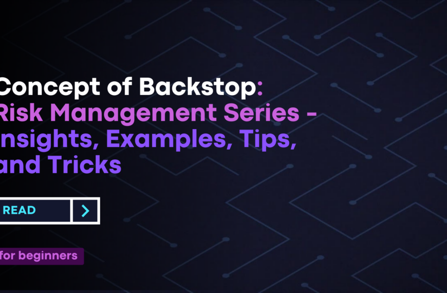 Concept of Backstop: Risk Management Series - Insights, Examples, Tips, and Tricks
