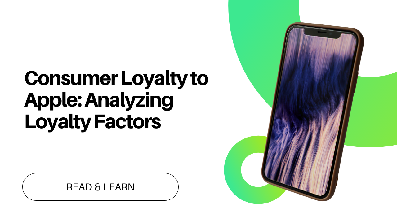 Consumer Loyalty To Apple: Analyzing Loyalty Factors