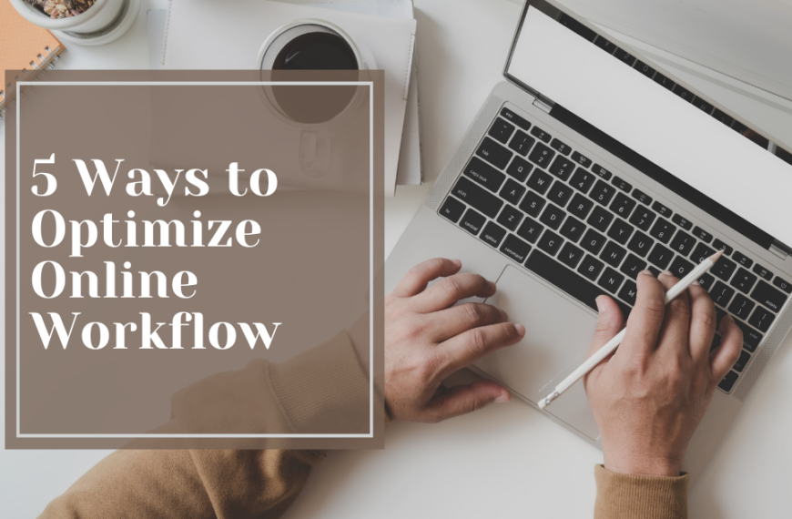 5 Ways to Optimize Online Workflow