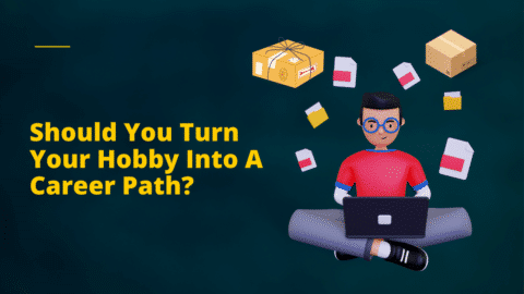 Should You Turn Your Hobby Into A Career Path?