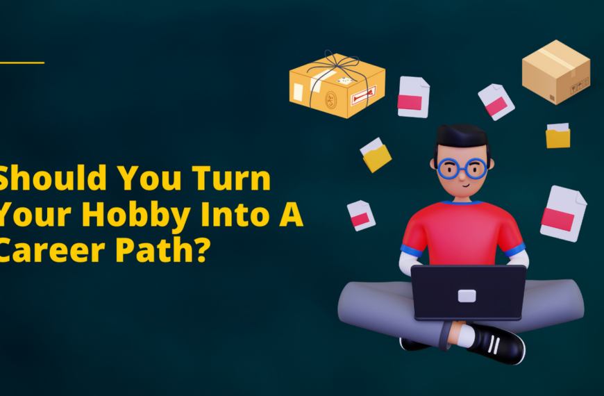 Should You Turn Your Hobby Into A Career Path?