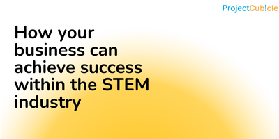How Your Business Can Achieve Success Within The Stem Industry