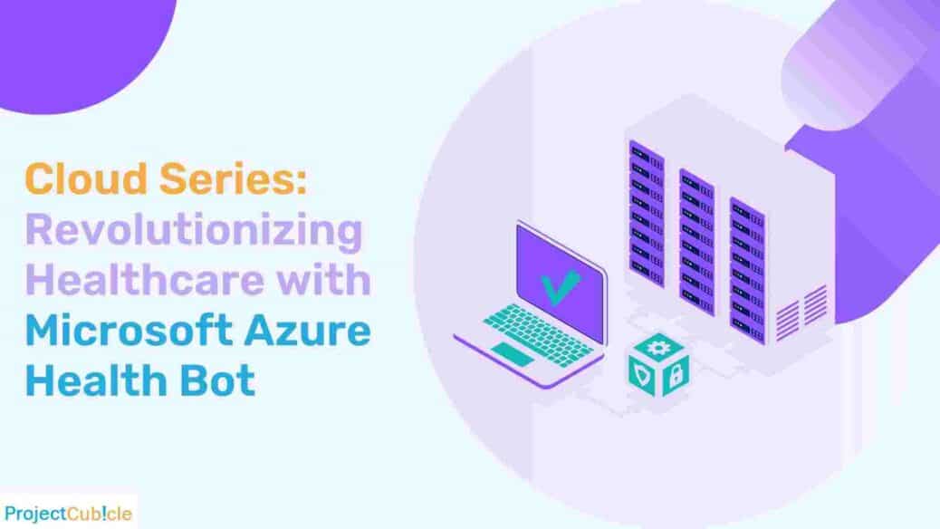 Cloud Series: Revolutionizing Healthcare with Microsoft Azure Health Bot
