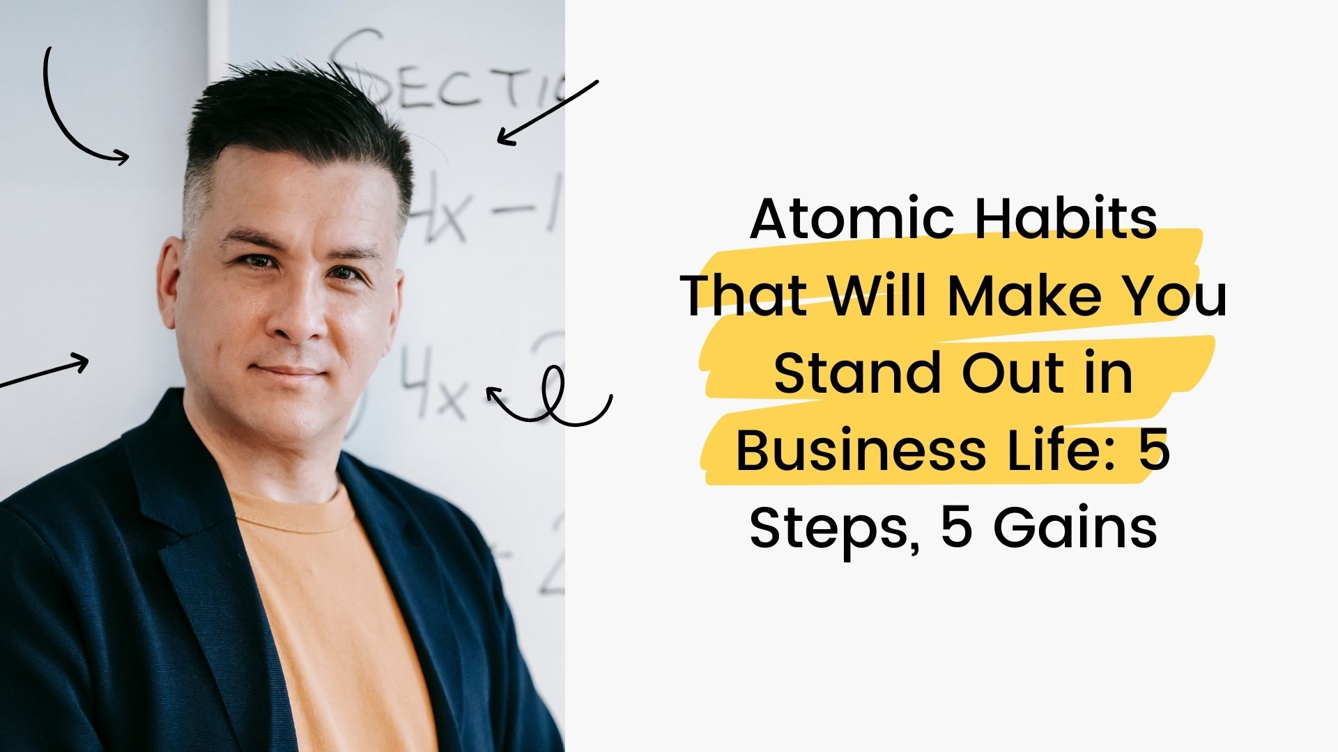 Atomic Habits That Will Make You Stand Out In Business Life: 5 Steps, 5 Gains