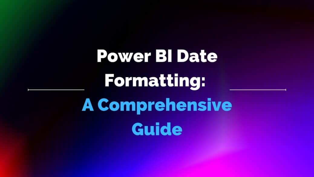 Power BI Date Formatting: A Comprehensive Guide