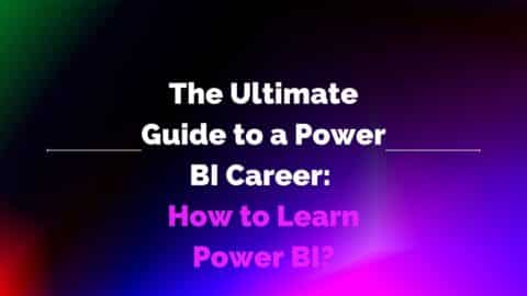 The Ultimate Guide to a Power BI Career: How to Learn Power BI?