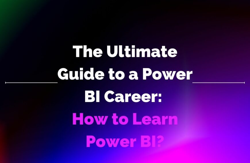 The Ultimate Guide to a Power BI Career: How to Learn Power BI?