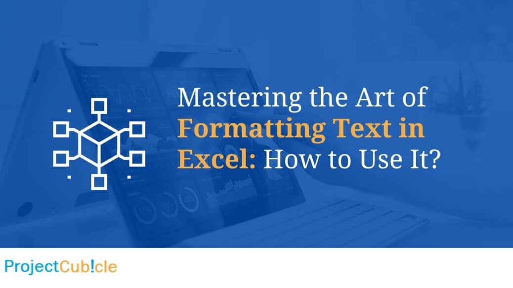 Mastering the Art of Formatting Text in Excel: How to Use It?