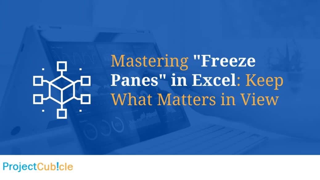 Mastering "Freeze Panes" in Excel: Keep What Matters in View