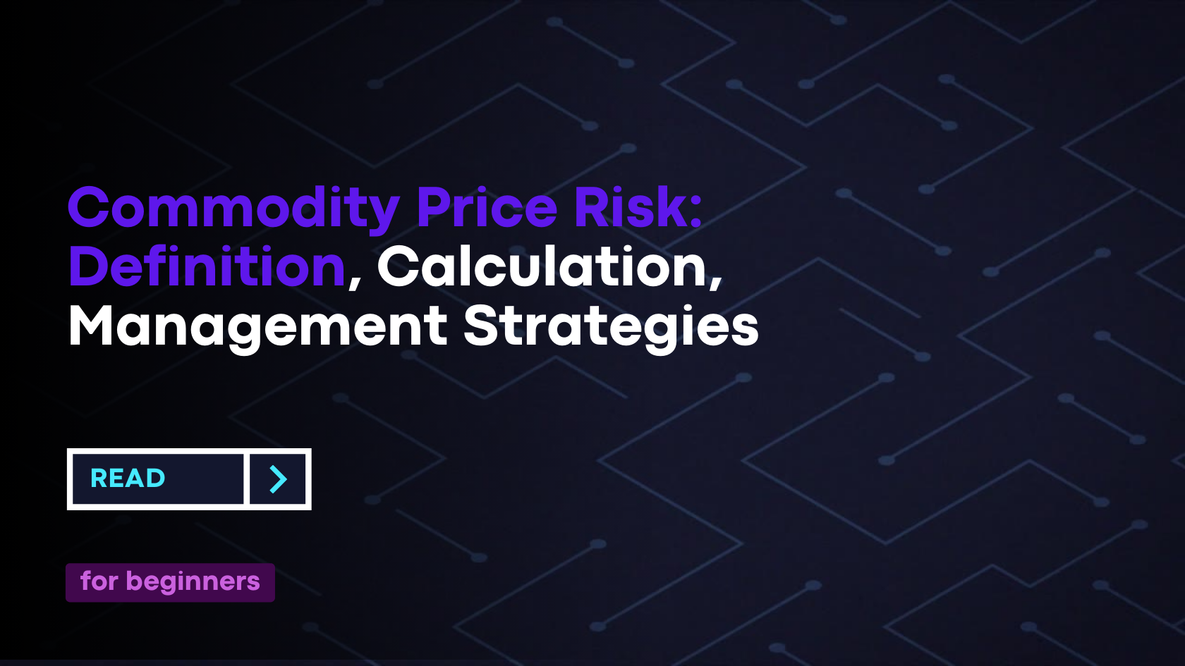 Commodity Price Risk: Definition, Calculation, Management Strategies