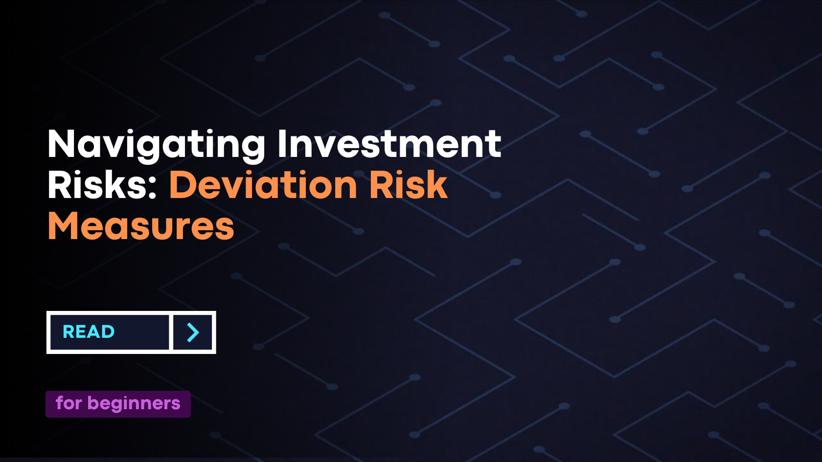 Navigating Investment Risks: Deviation Risk Measures