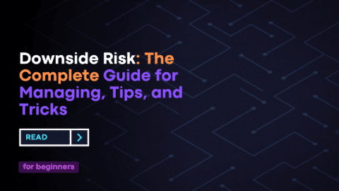 Downside Risk: The Complete Guide for Managing, Tips, and Tricks