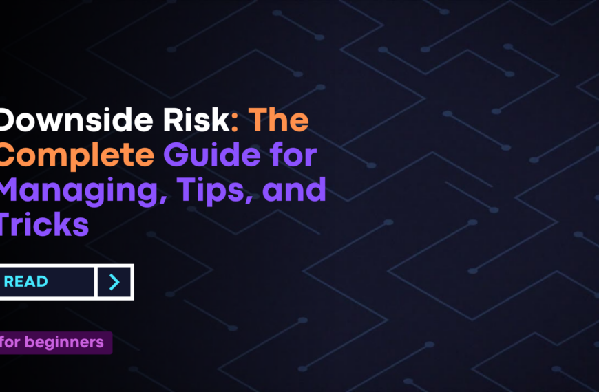 Downside Risk: The Complete Guide for Managing, Tips, and Tricks