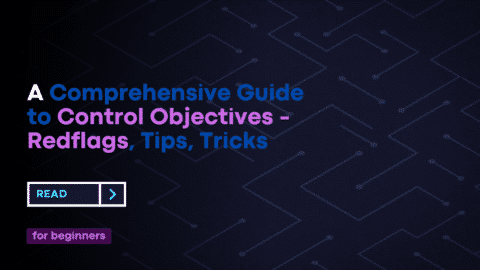 A Comprehensive Guide to Control Objectives - Redflags, Tips, Tricks