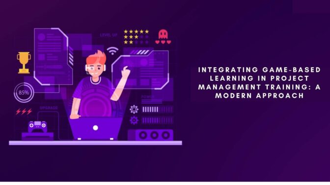 Enhancing Project Management Training Through The Integration Of Game-Based Learning