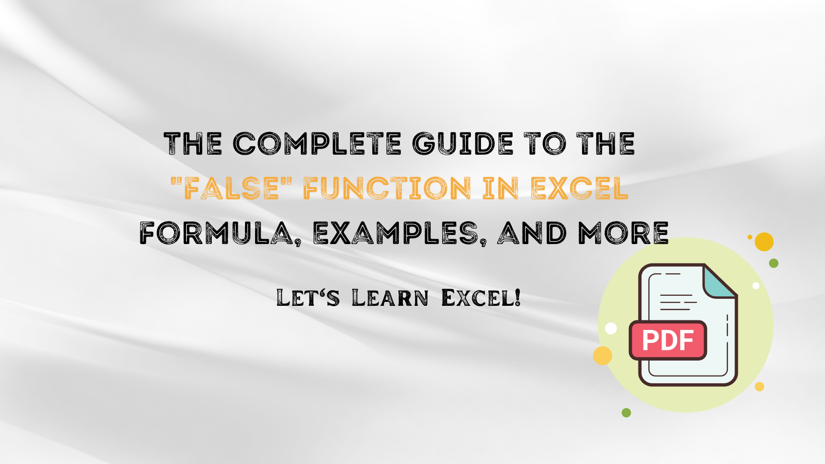 The Complete Guide To The &Quot;False&Quot; Function In Excel: Formula, Examples, And More
