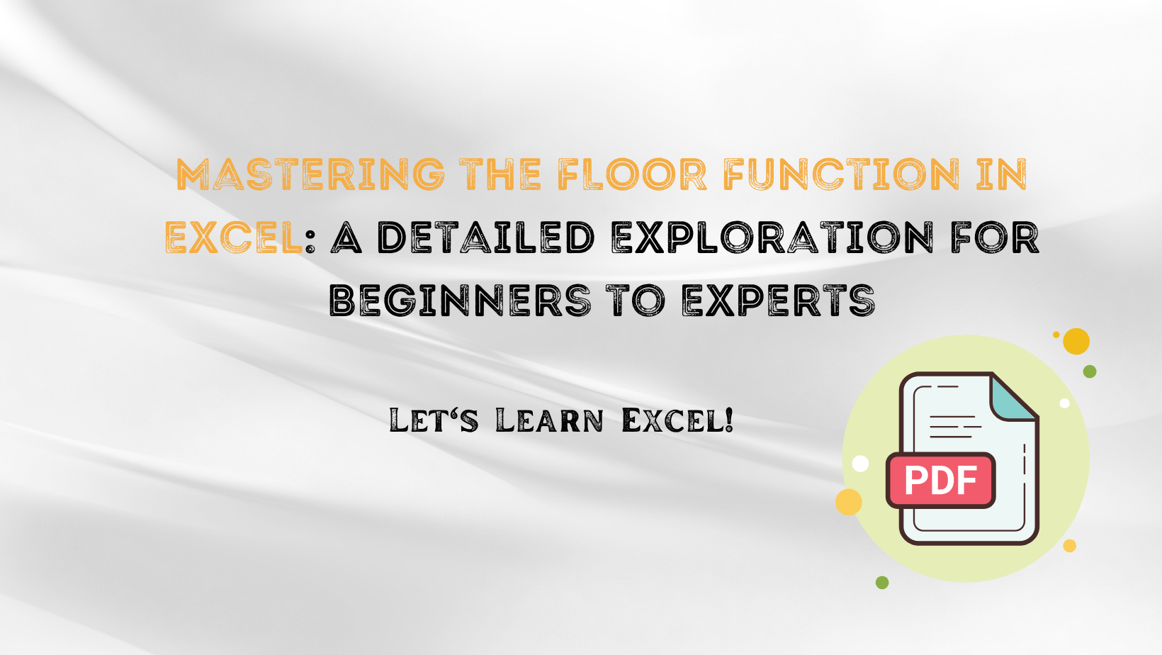 Mastering The Floor Function In Excel: A Detailed Exploration For Beginners To Experts