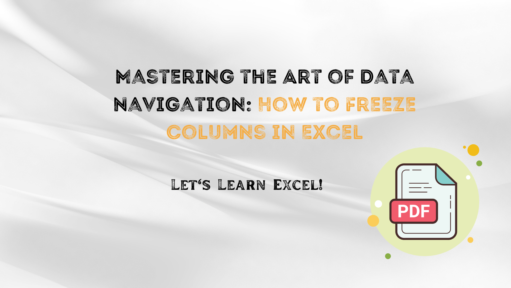 Mastering The Art Of Data Navigation: How To Freeze Columns In Excel