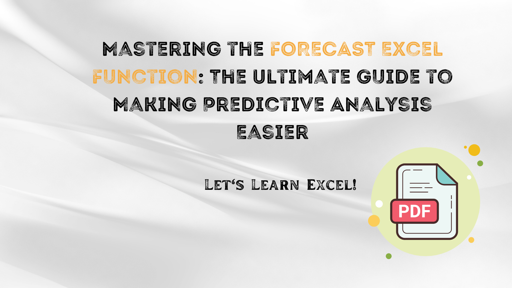 Mastering The Forecast Excel Function: The Ultimate Guide To Making Predictive Analysis Easier