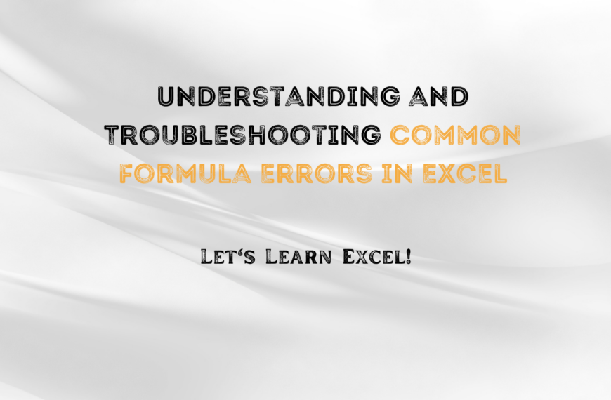 Understanding and Troubleshooting Common Formula Errors in Excel
