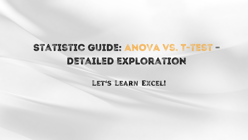 Statistic Guide ANOVA vs. Ttest Detailed Exploration