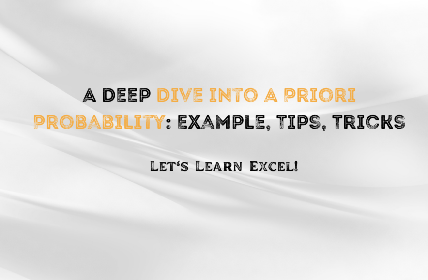 A Deep Dive into A Priori Probability: Example, Tips, Tricks