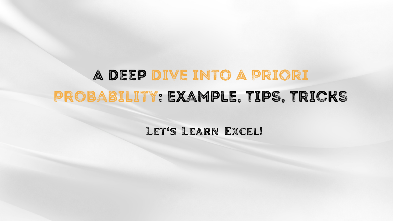 A Deep Dive Into A Priori Probability: Example, Tips, Tricks