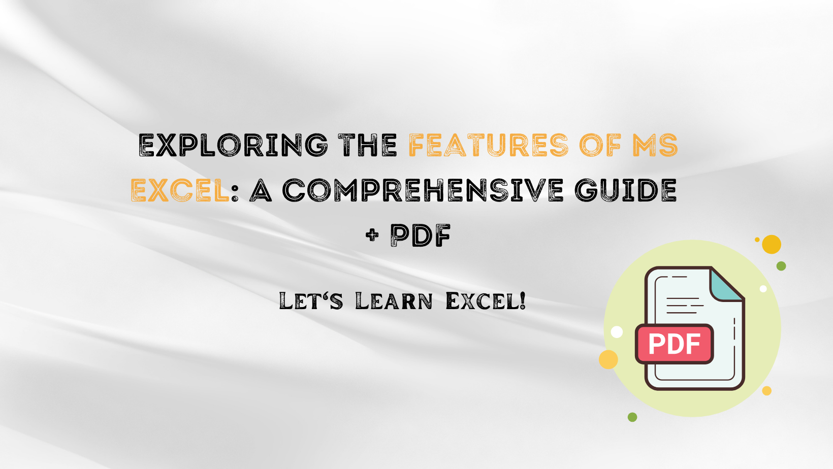 Exploring The Features Of Ms Excel: A Comprehensive Guide + Pdf