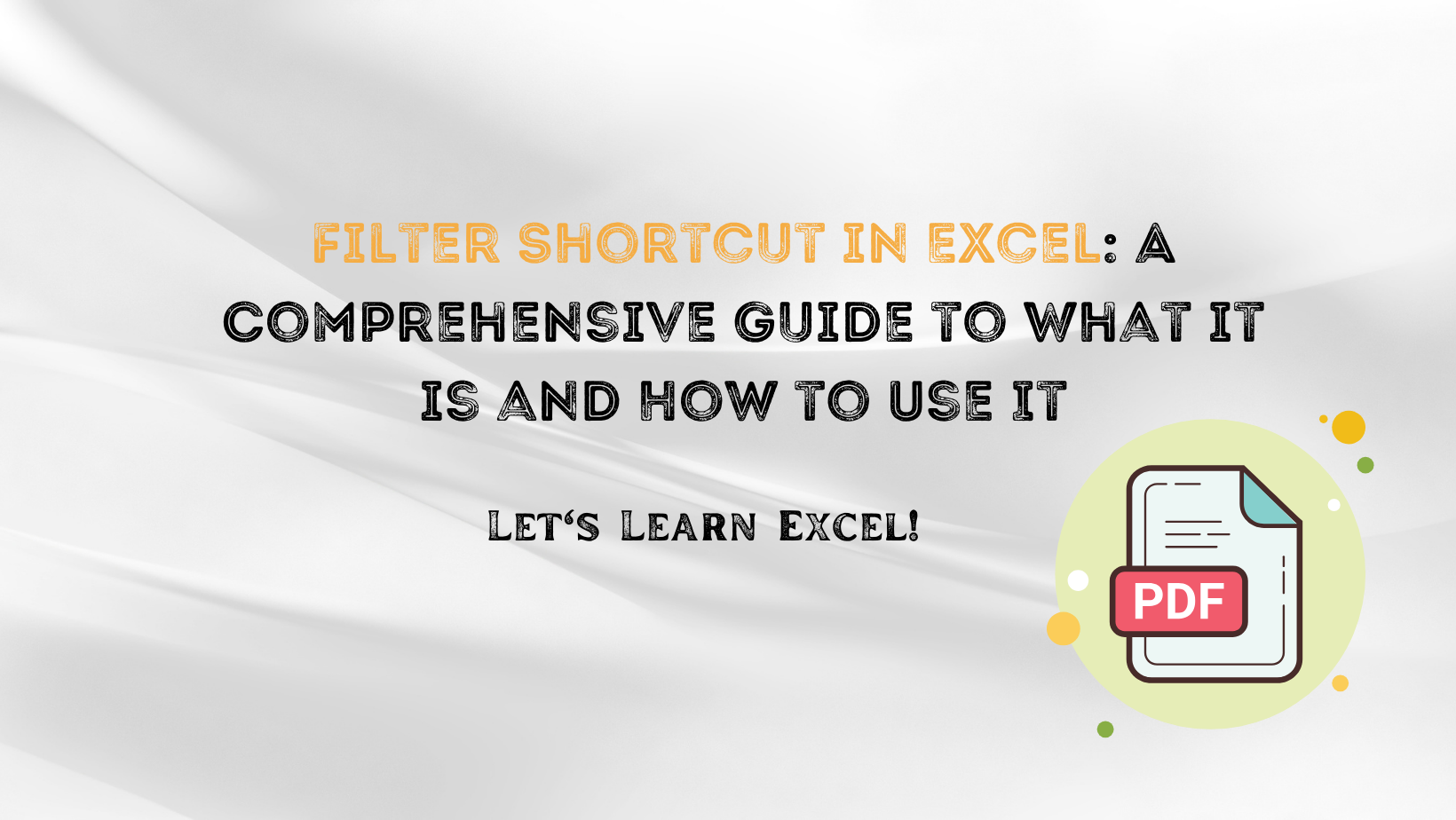 Filter Shortcut in Excel: A Comprehensive Guide to What it is and How to Use It
