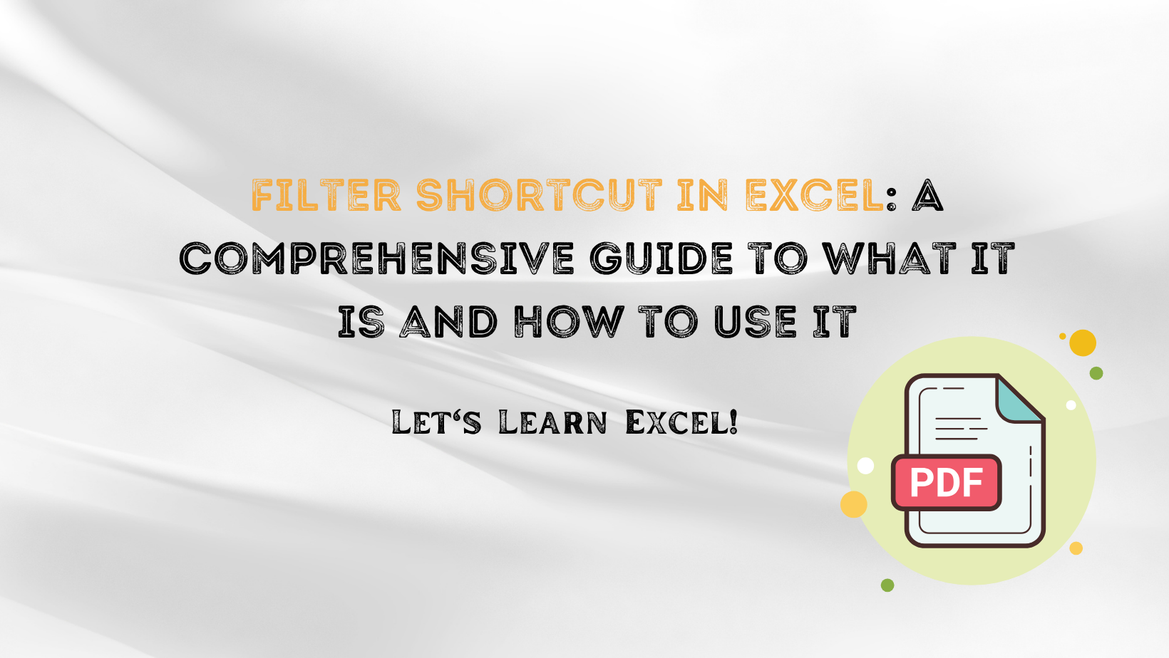 Filter Shortcut In Excel: A Comprehensive Guide To What It Is And How To Use It