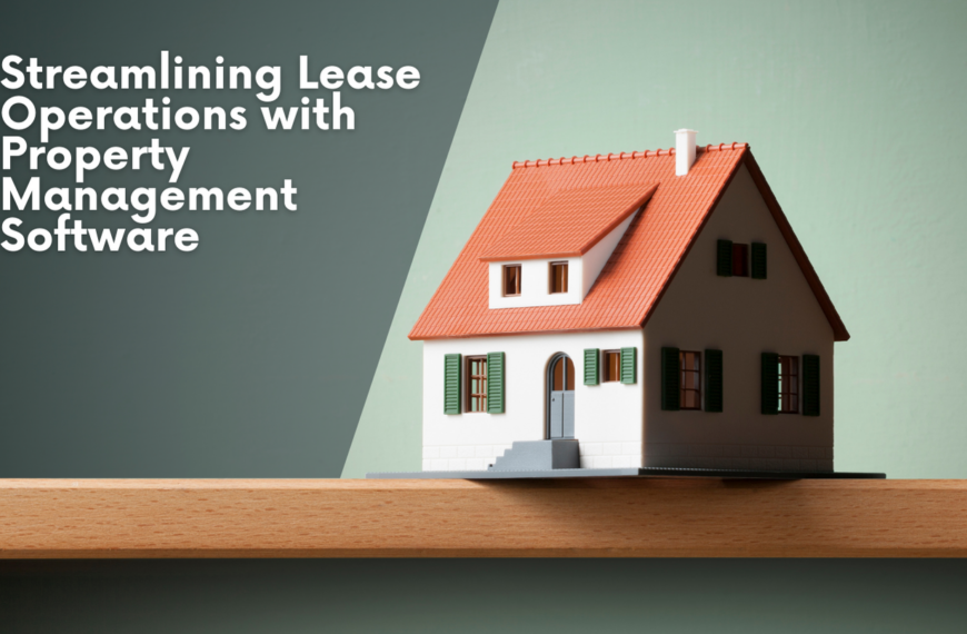 Streamlining Lease Operations with Property Management Software