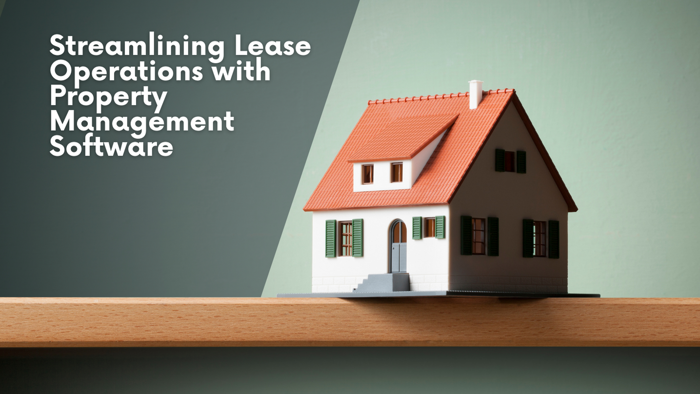 Streamlining Lease Operations With Property Management Software