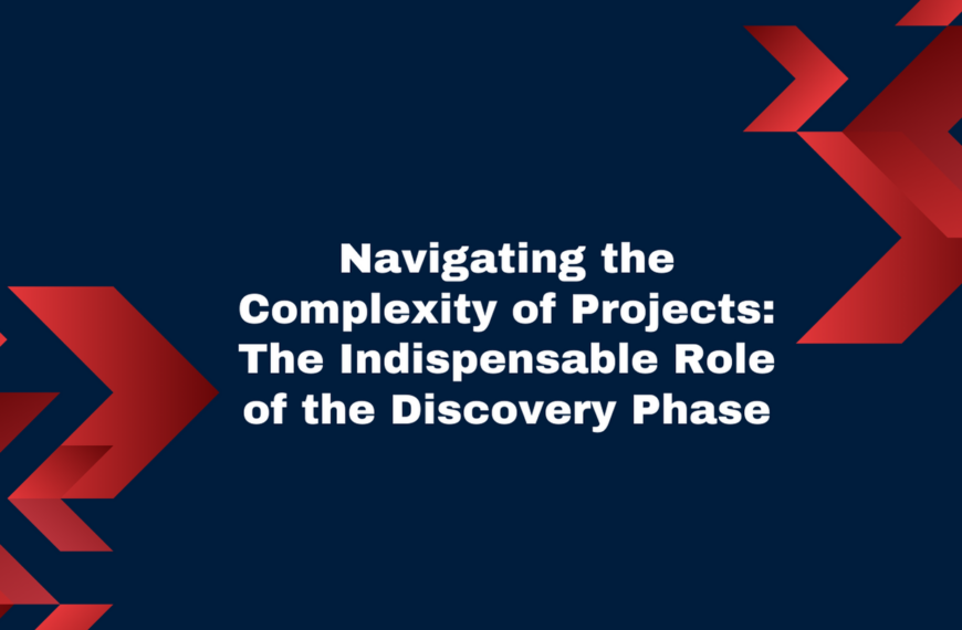 Navigating the Complexity of Projects: The Indispensable Role of the Discovery Phase