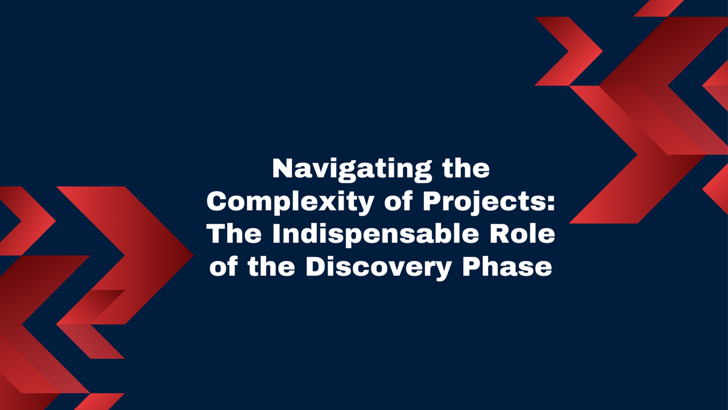 Navigating The Complexity Of Projects: The Indispensable Role Of The Discovery Phase