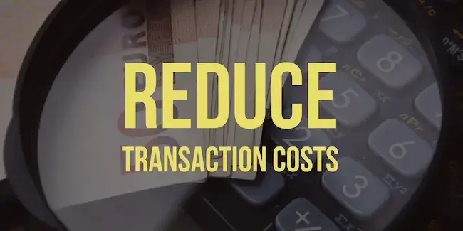 Reduce Transaction Costs