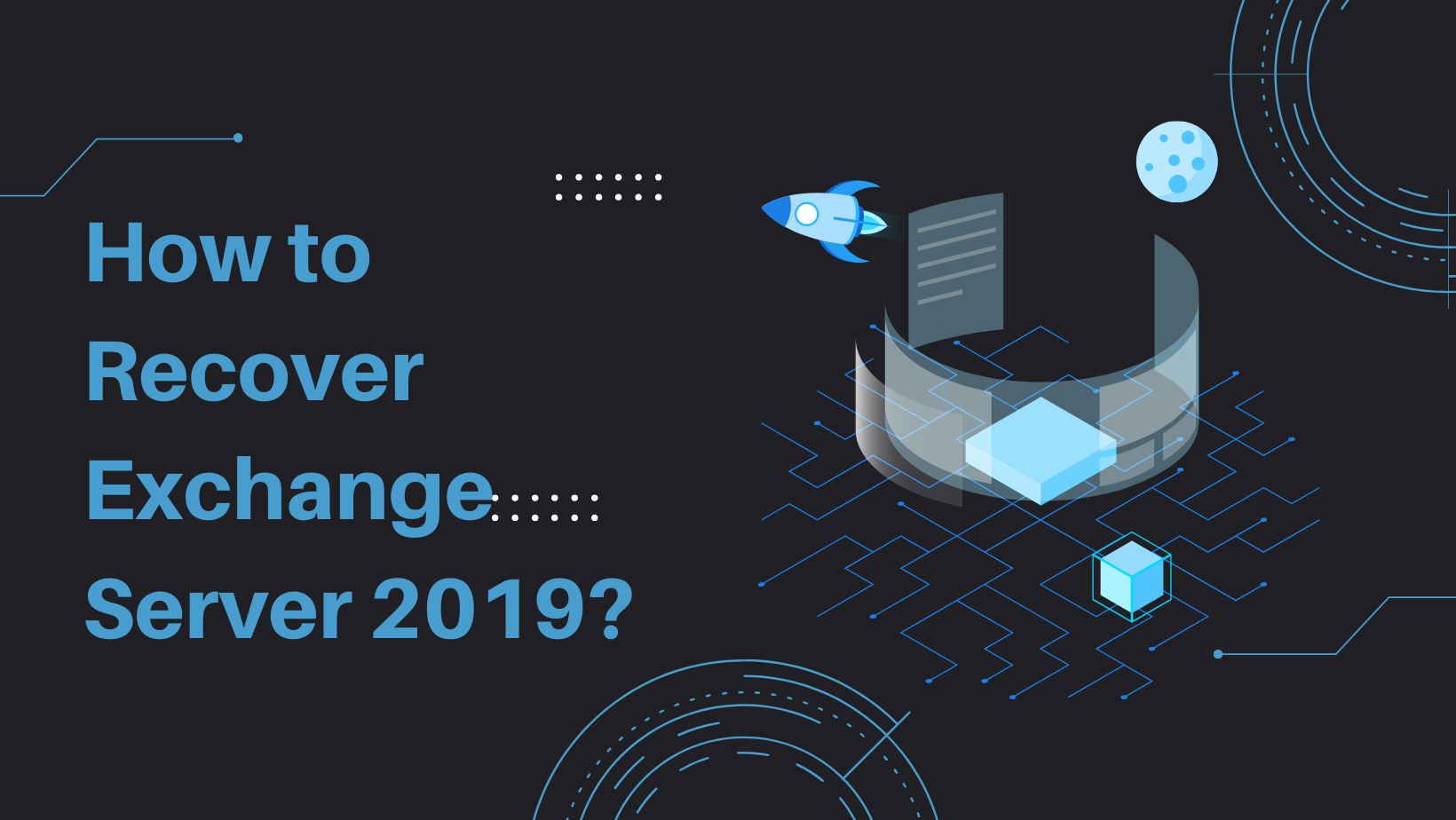 How To Recover Exchange Server 2019?