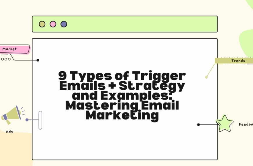 9 Types of Trigger Emails + Strategy and Examples: Mastering Email Marketing