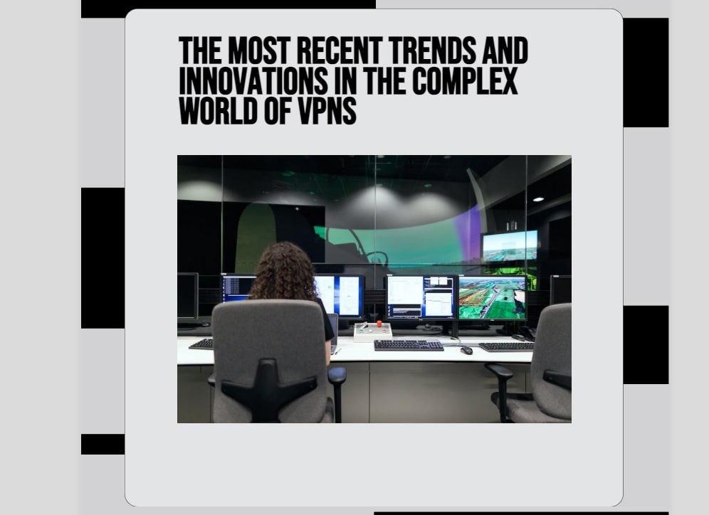 The Most Recent Trends And Innovations In The Complex World Of Vpns-Min
