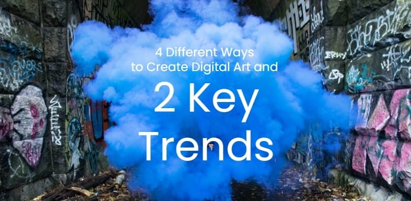 4 Different Ways to Create Digital Art and 2 Key Trends-min