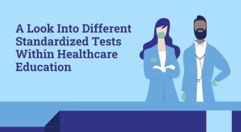 A Look Into Different Standardized Tests Within Healthcare Education