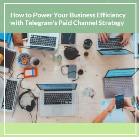 How to Power Your Business Efficiency with Telegram's Paid Channel Strategy-min