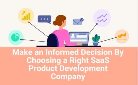 Make an Informed Decision By Choosing a Right SaaS Product Development Company-min
