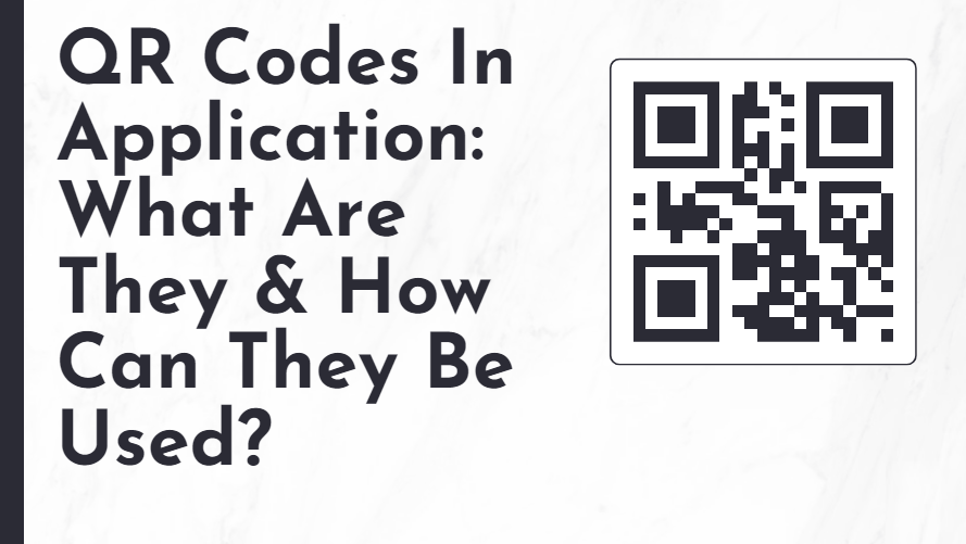 Qr Codes In Application What Are They &Amp; How Can They Be Used-Min