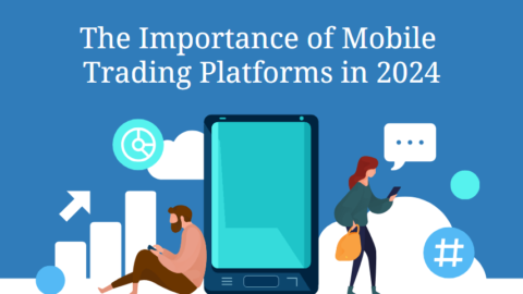 The Importance of Mobile Trading Platforms in 2024-min