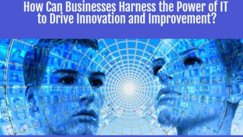 How Can Businesses Harness the Power of IT to Drive Innovation and Improvement-min