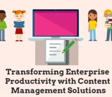 Transforming Enterprise Productivity With Content Management Solutions